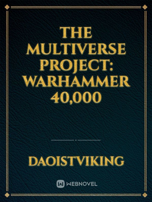 The Multiverse Project: Warhammer 40,000