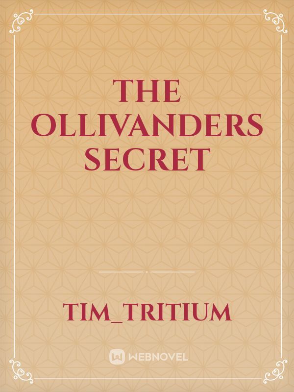 The Ollivanders Secret