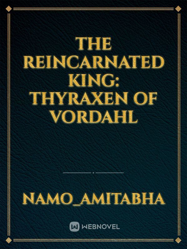 The Reincarnated King: Thyraxen of Vordahl