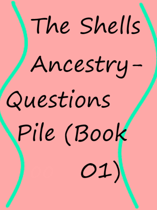 The Shells Ancestry- Questions Pile