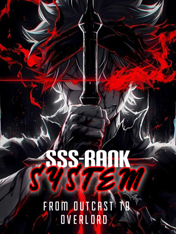 The SSS-Rank System: From Outcast To Overlord