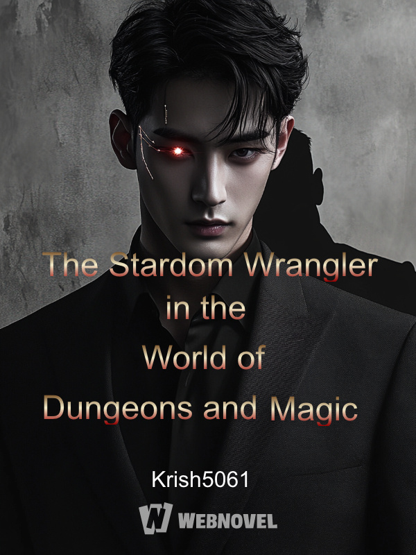 The Stardom Wrangler in the World of Dungeons and Magic