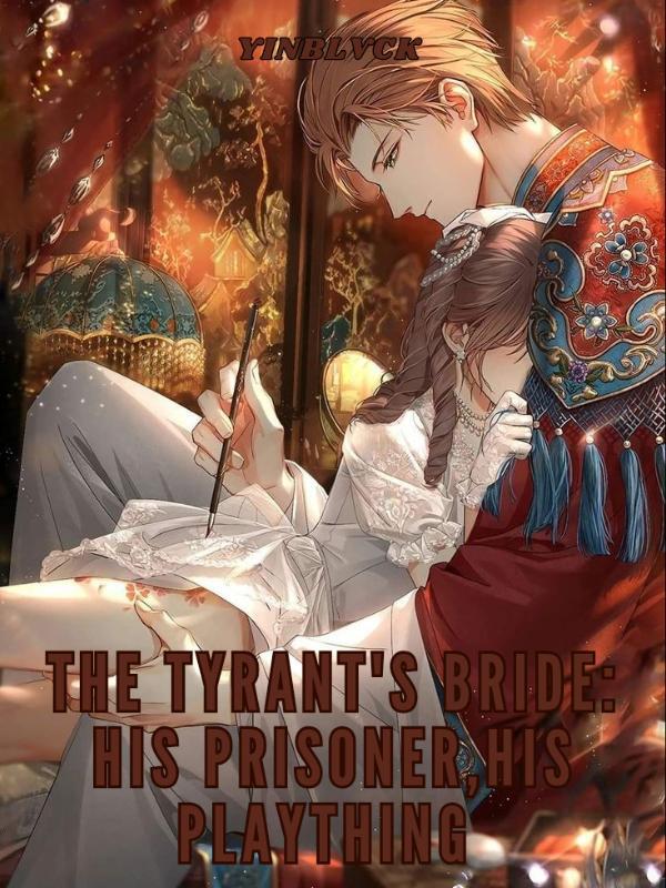 The Tyrant's Bride: His Plaything, His Prisoner