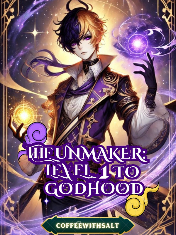 The Unmaker: Level 1 to Godhood