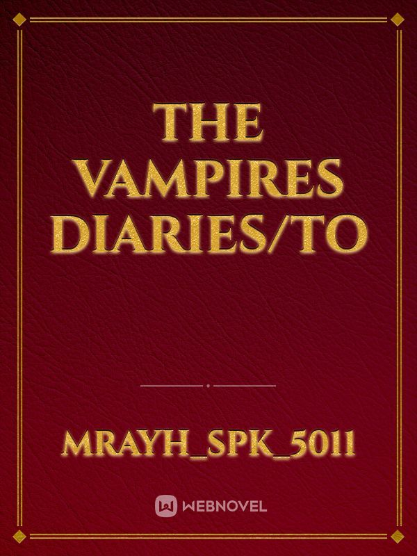 The Vampires Diaries/TO