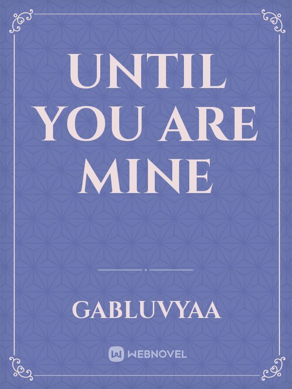 Until You Are Mine