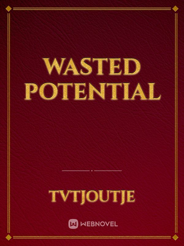 wasted potential