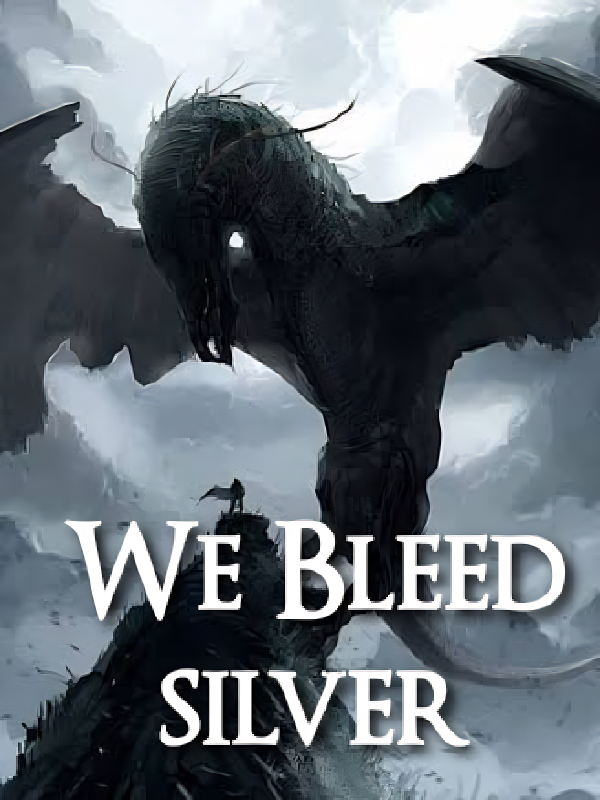 We Bleed Silver(GOT/ASOIAF Fanfic)