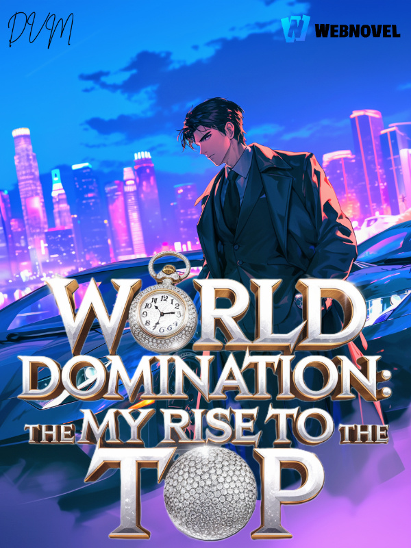 World Domination: My Rise To The Top