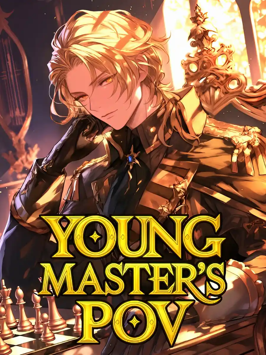 Young Master's PoV: Woke Up As A Villain In A Game One Day