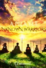 A Plea Yet Unknown Warriors