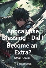 Apocalypse Blessing - Did I Become an Extra?