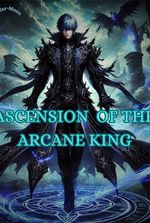 Ascension of the Arcane king