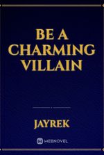 Be a charming villain