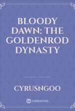 Bloody Dawn: The Goldenrod Dynasty