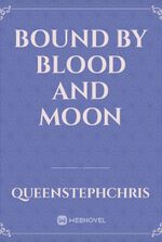 BOUND BY BLOOD AND MOON