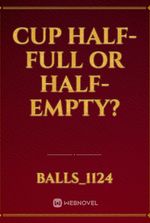 Cup Half-Full or Half-Empty?