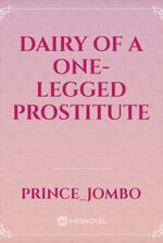 Dairy of a One-Legged Prostitute