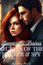 Dangerous Desires: SECRETS OF THE HACKER & SPY