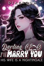 Darling CEO I'll marry you: His wife is a nightingale