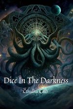 Dice In The Darkness: Cthulhu Calls