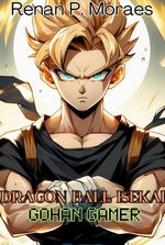 Dragon Ball Isekai: Gohan Gamer