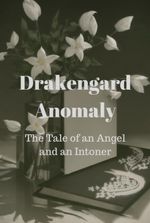 Drakengard Anomaly: The Tale of an Angel and an Intoner