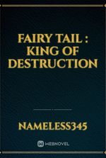 Fairy tail : King of destruction