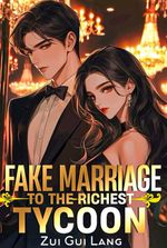 Fake Marriage To The Richest Tycoon