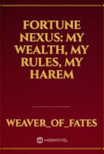 Fortune Nexus: My Wealth, My Rules, My Harem