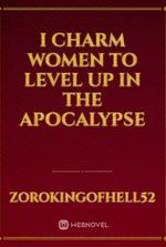 I charm women to level up in the apocalypse