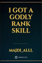 I Got a Godly Rank Skill