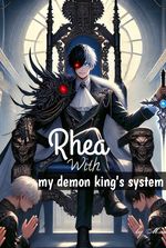 I Left a Hero, Returned with Power: Rhea and the Demon King's System