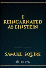 I Reincarnated as Einstein