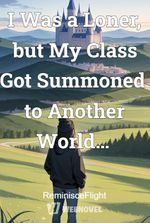 I Was a Loner, but My Class Got Summoned to Another World…