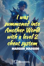 I was summoned into Another World with a level 2 cheat system