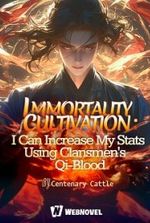 Immortality Cultivation: I Can increase My Stats Using Clansmen’s Qi-Blood