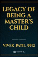 legacy of being a master's child