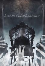 Lost In Fatal Existence