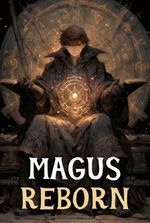 Magus Reborn [Mana Cultivation] [Kingdom Building]