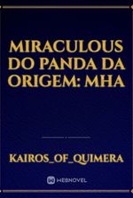 Miraculous do Panda da Origem: MHA