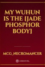 My Wuhun is the [Jade Phosphor Body]