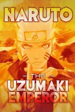 Naruto, the Uzumaki Emperor [COMPLETED]