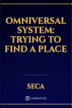 Omniversal System: Trying to find a place