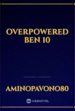 overpowered ben 10