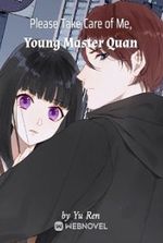 Please Take Care of Me, Young Master Quan