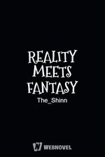 REALITY MEETS FANTASY