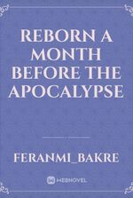 Reborn a month before the apocalypse