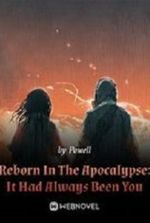 Reborn In The Apocalypse: It Had Always Been You