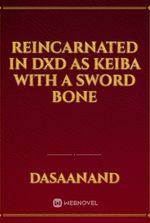 Reincarnated in DxD as Keiba With a Sword Bone